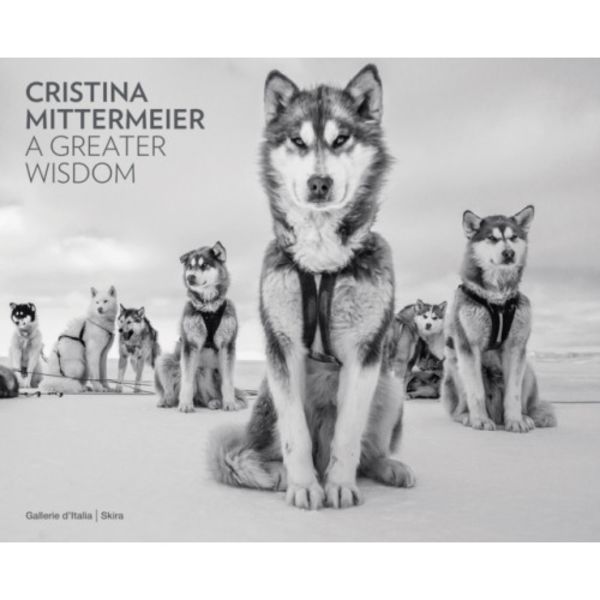 Cristina Mittermeier: A Greater Wisdom (inbunden, eng)