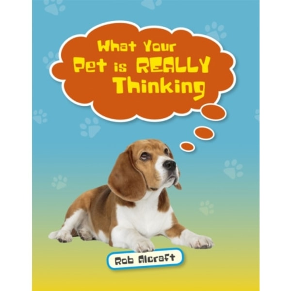 Reading Planet KS2 - What Your Pet is REALLY Thinking - Level 2: Mercury/Brown band (häftad, eng)