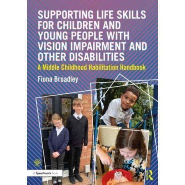 Supporting Life Skills for Children and Young People with Vision Impairment and Other Disabilities (häftad, eng)