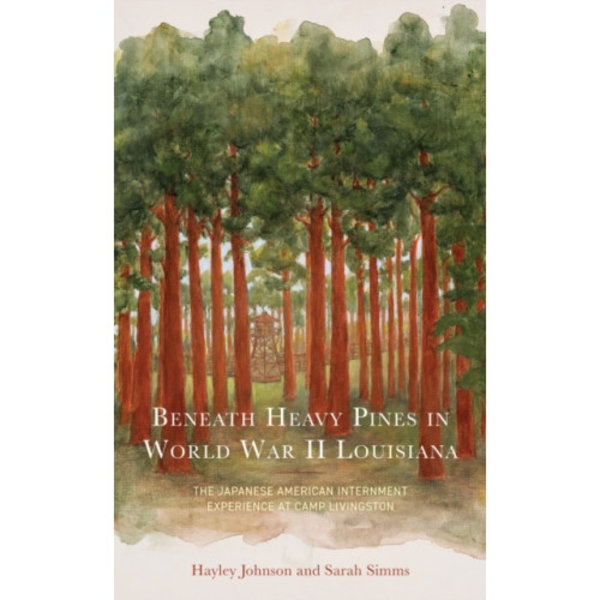 Beneath Heavy Pines in World War II Louisiana (inbunden, eng)