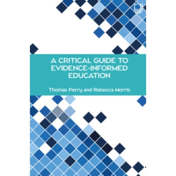 A Critical Guide to Evidence-Informed Education (häftad, eng)