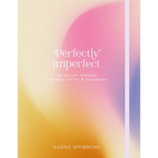 Perfectly imperfect : en bullet journal för kreativitet & välmående (inbunden)