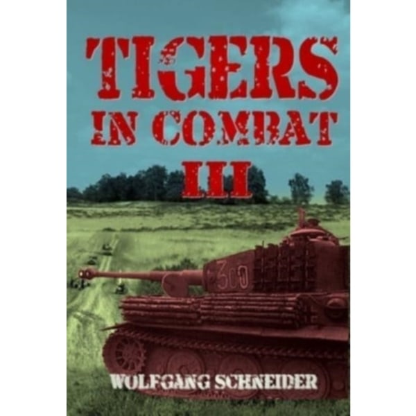 Tigers In Combat: Volume 3: (häftad, eng)