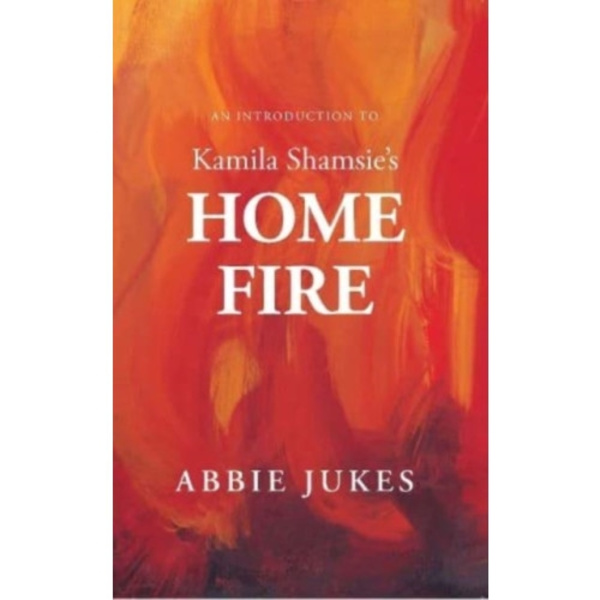 An Introduction to Kamila Shamsie's Home Fire (häftad, eng)