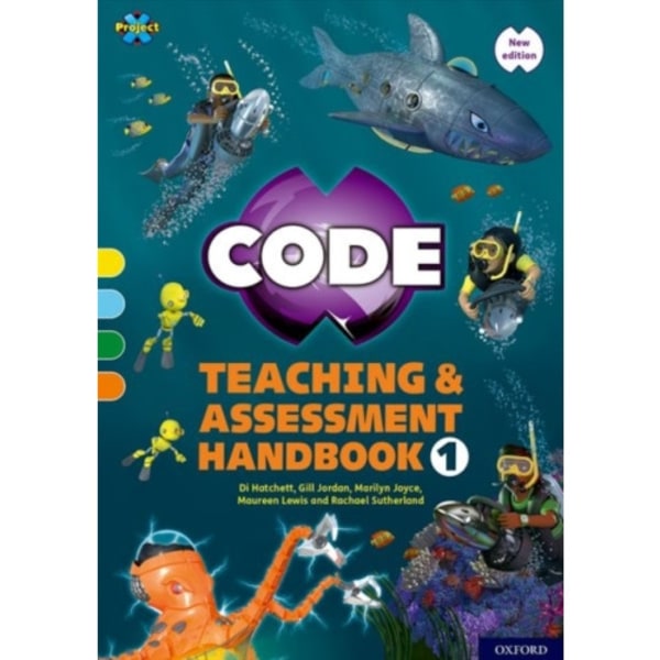 Project X CODE: Yellow-Orange Book Bands, Oxford Levels 3-6: Teaching and Assessment Handbook 1 (bok, spiral, eng)