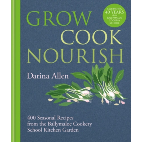 Grow, Cook, Nourish (inbunden, eng)