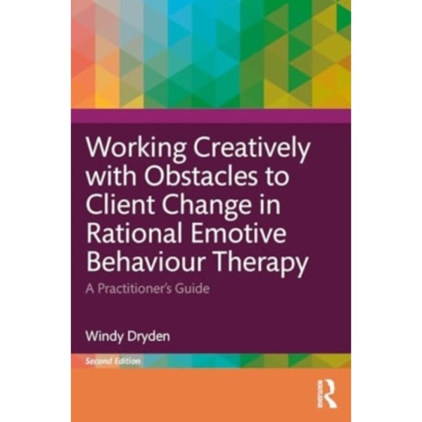 Working Creatively with Obstacles to Client Change in Rational Emotive Behaviour Therapy (häftad, eng)