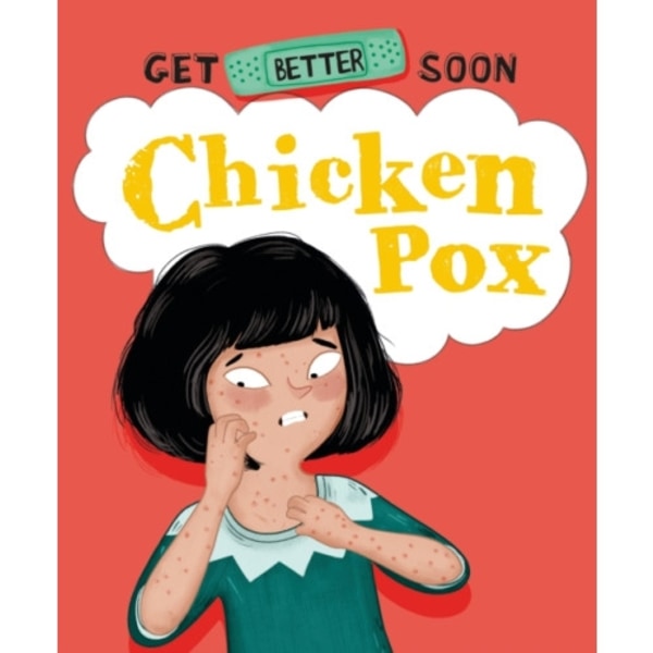 Get Better Soon!: Chickenpox (inbunden, eng)