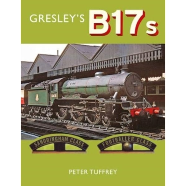 Gresley's B17s (inbunden, eng)