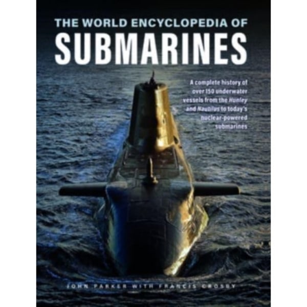 Submarines, The World Encyclopedia of (inbunden, eng)