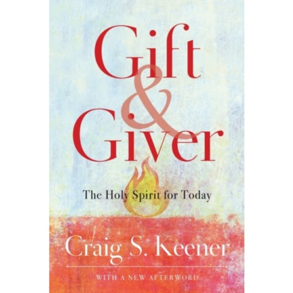 Gift and Giver – The Holy Spirit for Today (häftad, eng)