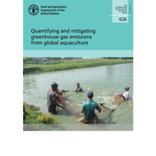 Quantifying and mitigating Greenhouse Gas emissions from global aquaculture (häftad, eng)