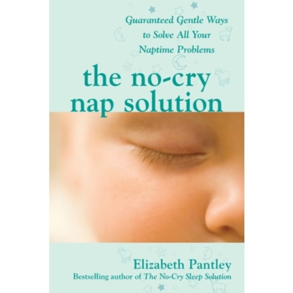 The No-Cry Nap Solution: Guaranteed Gentle Ways to Solve All Your Naptime Problems (häftad, eng)