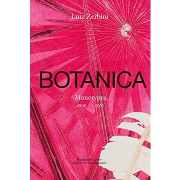 Luiz Zerbini: Botanica, Monotypes 2016-2020 (inbunden, eng)