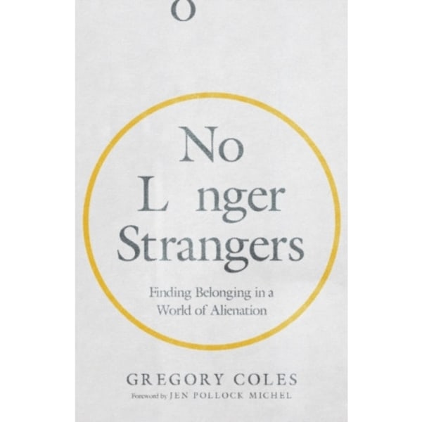 No Longer Strangers – Finding Belonging in a World of Alienation (häftad, eng)