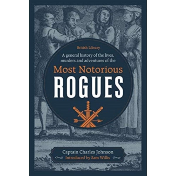 A General History of the Lives, Murders and Adventures of the Most Notorious Rogues (inbunden, eng)