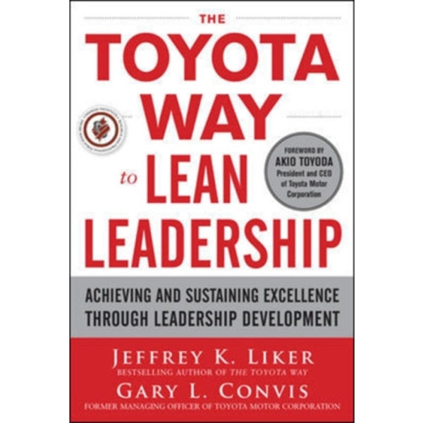 The Toyota Way to Lean Leadership:  Achieving and Sustaining Excellence through Leadership Development (inbunden, eng)