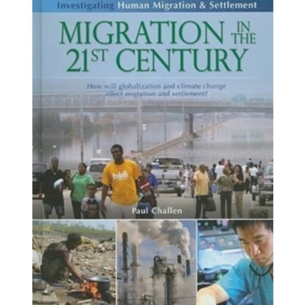 Migration in the 21st Century: How Will Globalization and Climate Change Affect Migration and Settlement? (inbunden, eng)