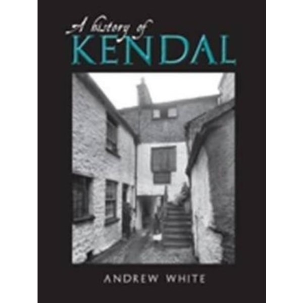 A History of Kendal (häftad, eng)