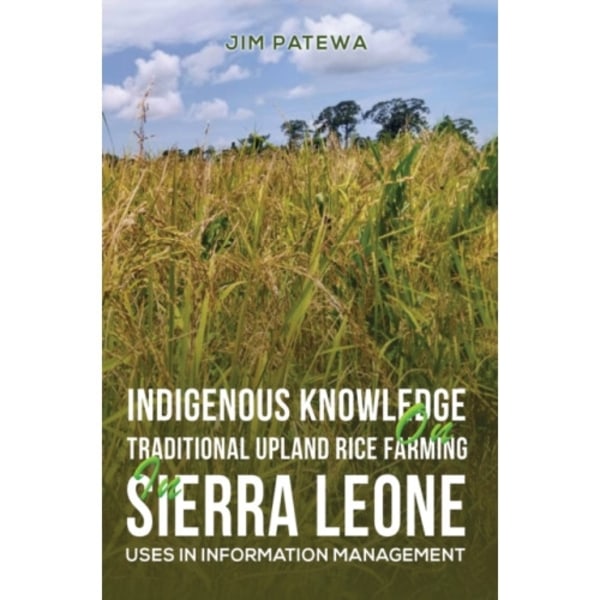 Indigenous Knowledge on Traditional Upland Rice Farming in Sierra Leone (inbunden, eng)