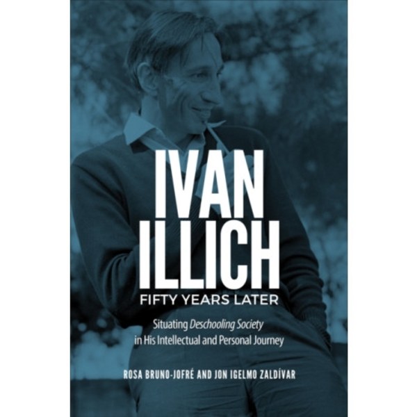 Ivan Illich Fifty Years Later (inbunden, eng)
