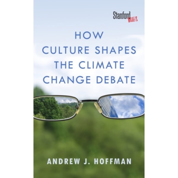 How Culture Shapes the Climate Change Debate (häftad, eng)