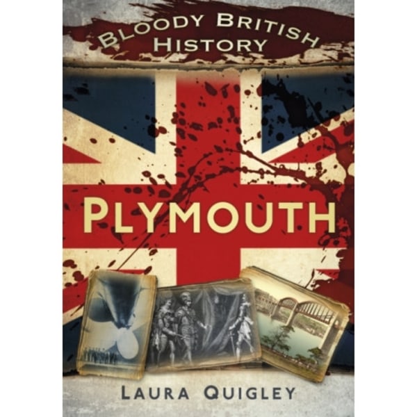 Bloody British History: Plymouth (häftad, eng)