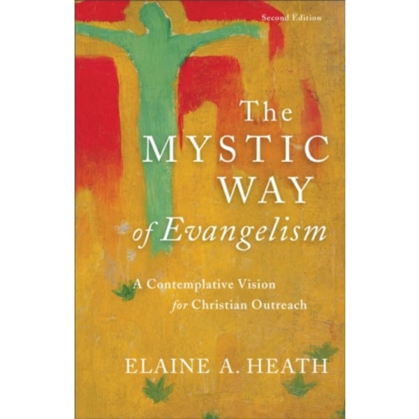 The Mystic Way of Evangelism – A Contemplative Vision for Christian Outreach (häftad, eng)