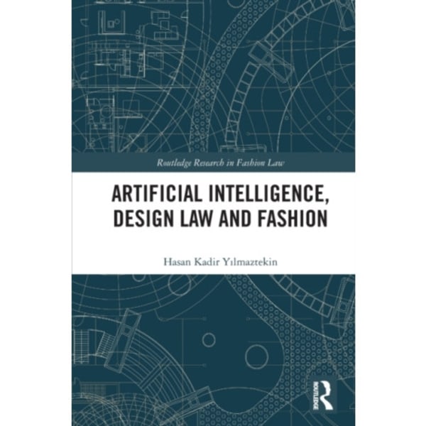 Artificial Intelligence, Design Law and Fashion (häftad, eng)