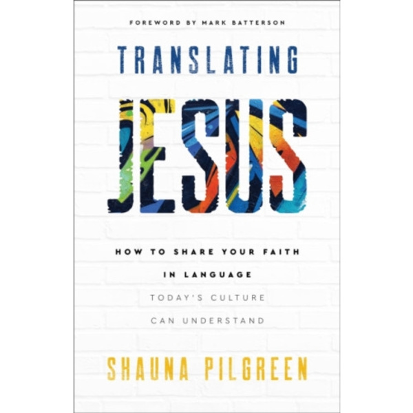 Translating Jesus – How to Share Your Faith in Language Today`s Culture Can Understand (häftad, eng)
