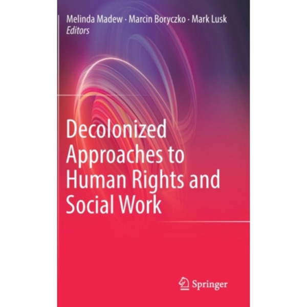 Decolonized Approaches to Human Rights and Social Work (inbunden, eng)