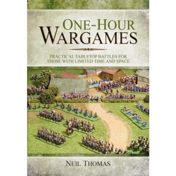 One-Hour Wargames: Practical Tabletop Battles for those with Limited Time and Space (häftad, eng)