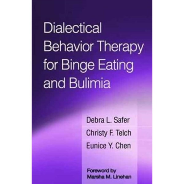 Dialectical Behavior Therapy for Binge Eating and Bulimia (häftad, eng)