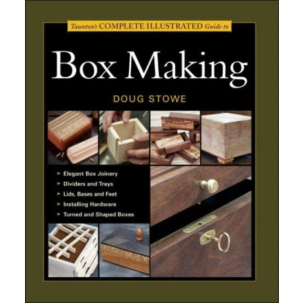 Taunton's Complete Illustrated Guide to Box Making (häftad, eng)