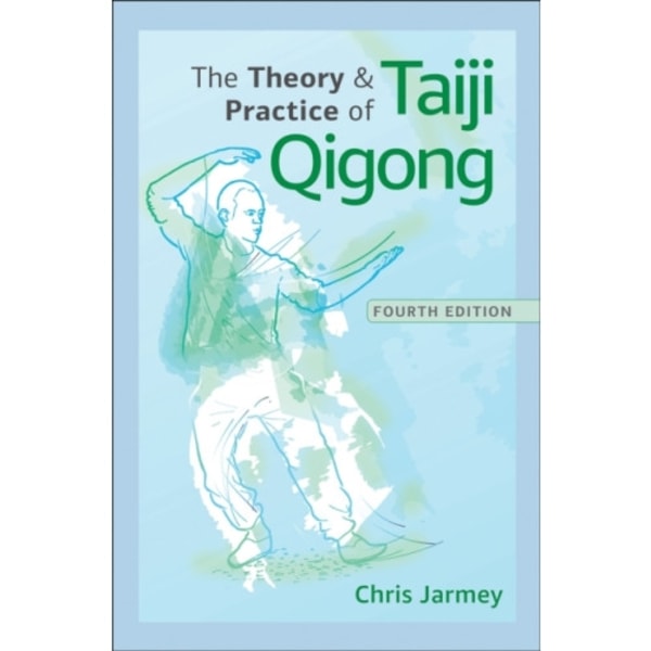 The Theory and Practice of Taiji Qigong (häftad, eng)