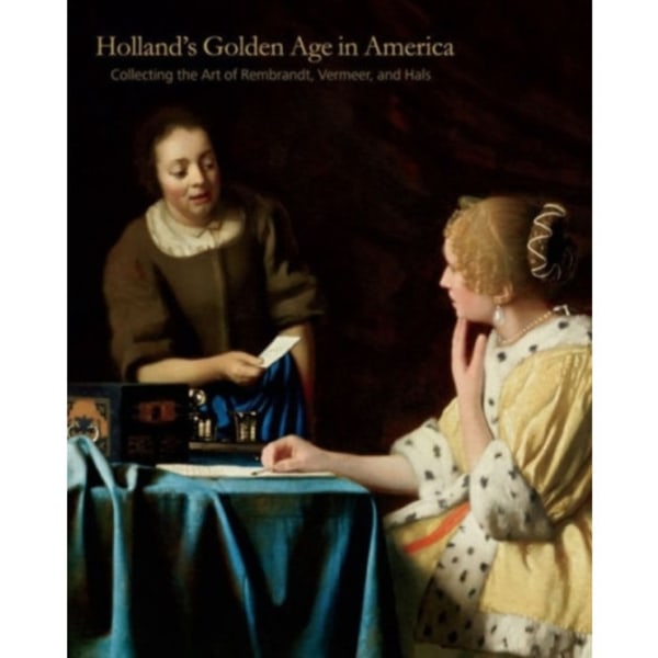 Holland’s Golden Age in America (inbunden, eng)