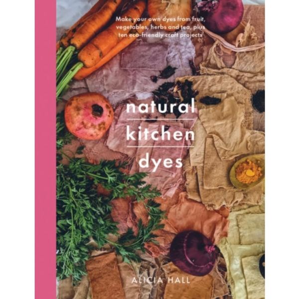 Natural Kitchen Dyes (häftad, eng)