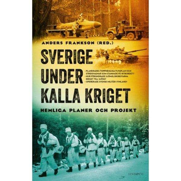 Sverige under kalla kriget : hemliga planer och projekt (inbunden)