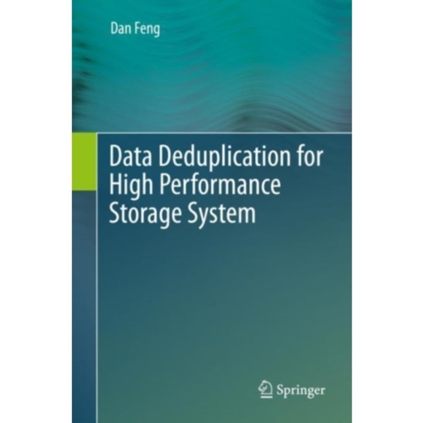 Data Deduplication for High Performance Storage System (inbunden, eng)