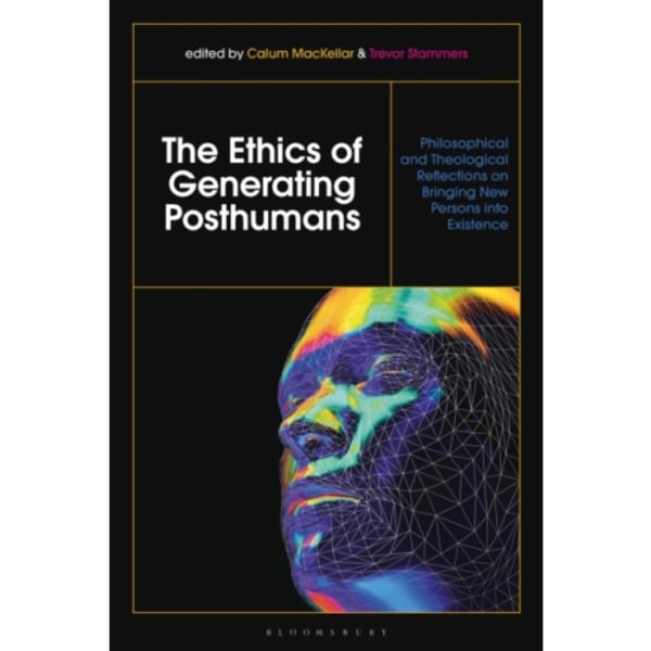 The Ethics of Generating Posthumans (inbunden, eng)