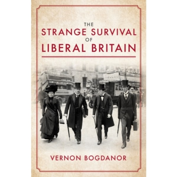 The Strange Survival of Liberal Britain (inbunden, eng)