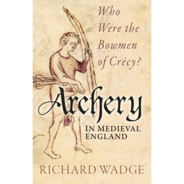 Archery in Medieval England (häftad, eng)