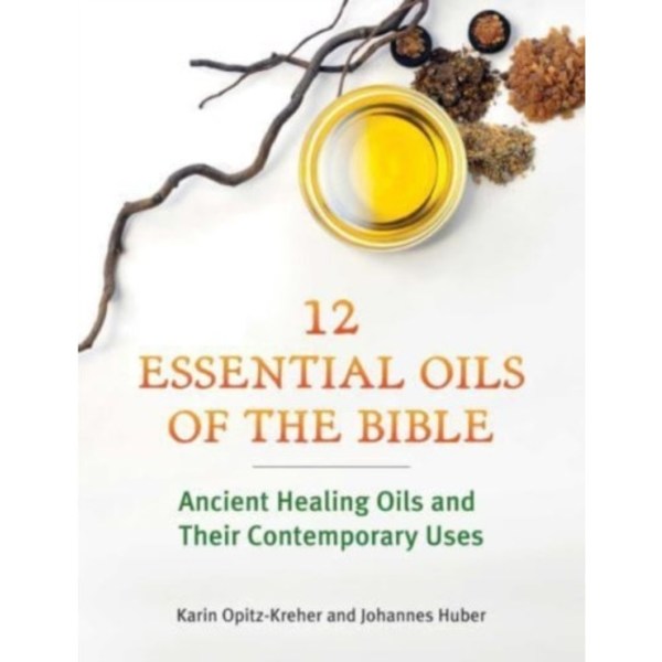 Twelve Essential Oils of the Bible (häftad, eng)