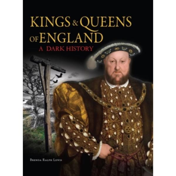 Kings & Queens of England: A Dark History (inbunden, eng)