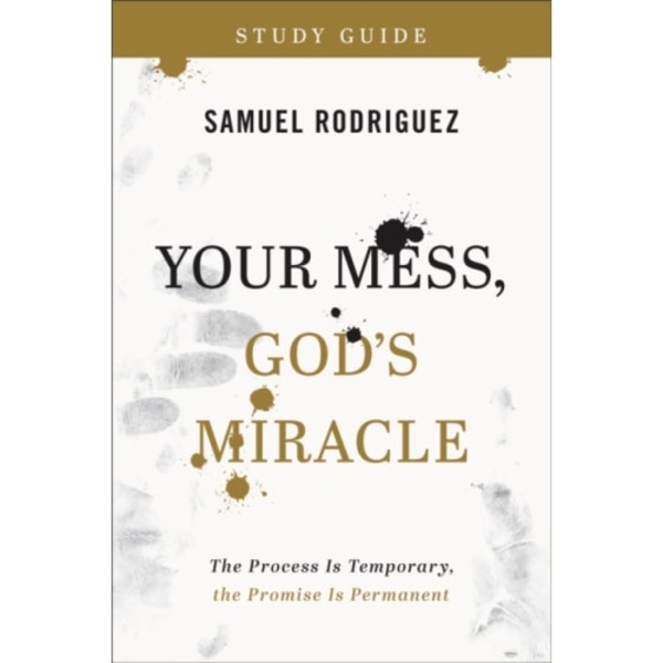 Your Mess, God`s Miracle Study Guide – The Process Is Temporary, the Promise Is Permanent (häftad, eng)