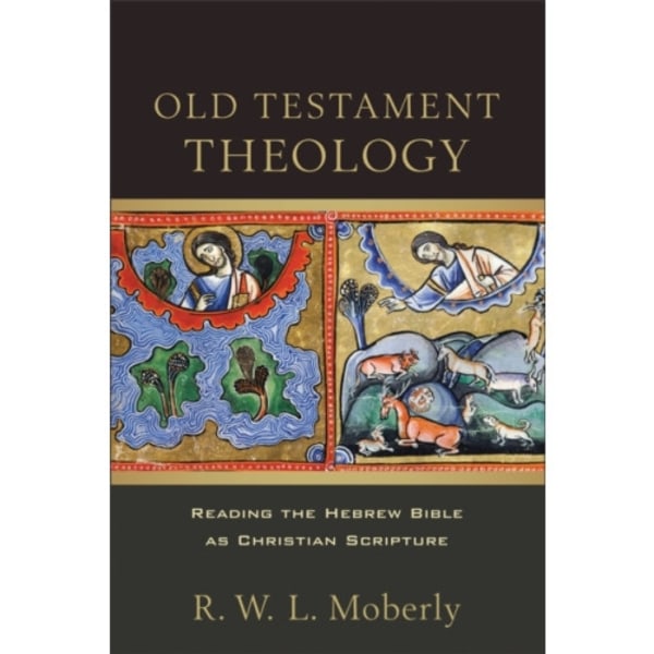 Old Testament Theology – Reading the Hebrew Bible as Christian Scripture (häftad, eng)