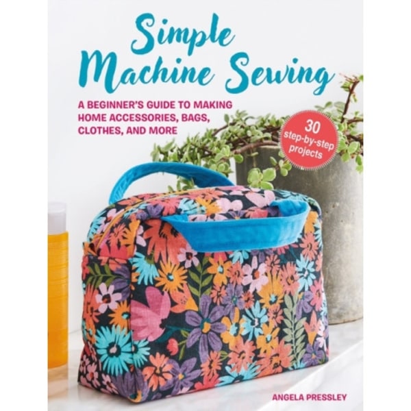 Simple Machine Sewing: 30 step-by-step projects (häftad, eng)