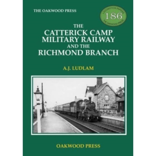 The Catterick Camp Military Railway and the Richmond Branch (häftad, eng)
