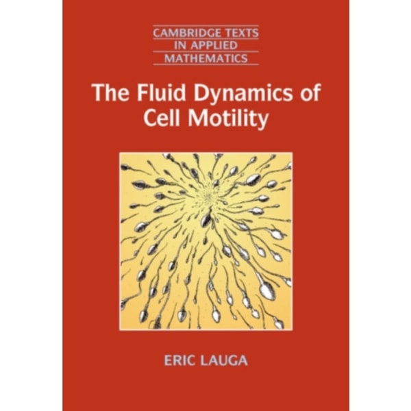 The Fluid Dynamics of Cell Motility (häftad, eng)
