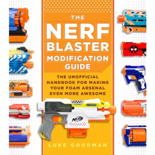 The Nerf Blaster Modification Guide (häftad, eng)